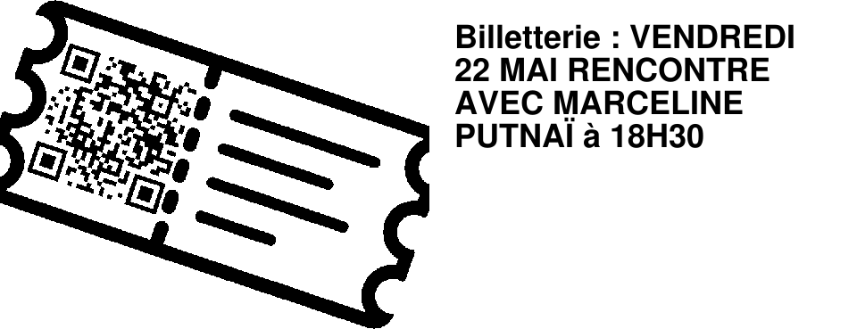 Billetterie : VENDREDI 22 MAI RENCONTRE AVEC MARCELINE PUTNA� � 18H30
